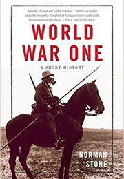 World War One,A Short History (Norman Stone)