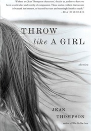 Throw Like a Girl (Jean Thompson)