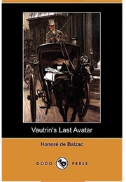 Vautrin&#39;s Last Avatar (Scenes From a Courtesan&#39;s Life 4) (Balzac)