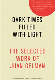 Dark Times Filled With Light (Juan Gelman)