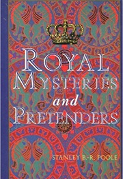 Royal Mysteries and Pretenders (Stanley B.R. Poole)
