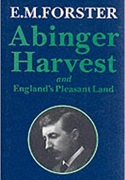 Abinger Harvest and England's Pleasant Land (E M Forster)