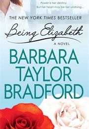 Being Elizabeth (Barbara Taylor Bradford)