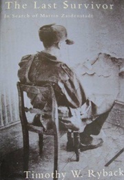 The Last Survivor: In Search of Martin Zaidenstadt (Timothy W. Ryback)