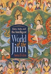 Islam, Arabs, and Intelligent World of the Jinn (Contemporary Issues in the Middle East) (Amira El-Zein)