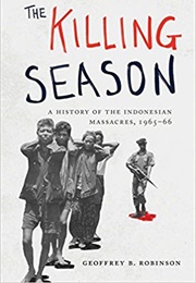 The Killing Season: A History of the Indonesian Massacres (Geoffrey Robinson)