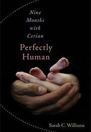 Perfectly Human: Nine Months With Cerian (Sarah C. Williams)