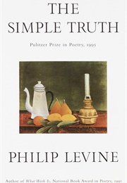 The Simple Truth (Philip Levine)
