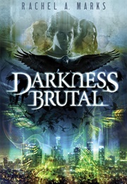 Darkness Brutal (The Dark Cycle, #1) (Rachel A. Marks)