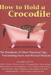How to Hold a Crocodile (Firefly Books)
