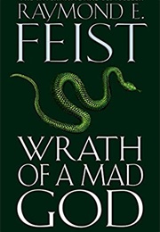 Wrath of a Mad God (Raymond E. Feist)