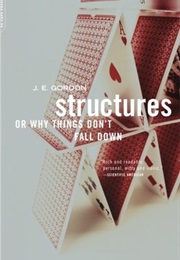 Structures: Or Why Things Don&#39;t Fall Down (J. E. Gordon)