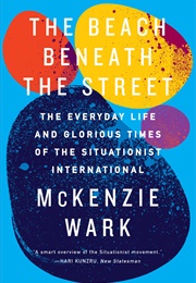 The Beach Beneath the Street (McKenzie Wark)