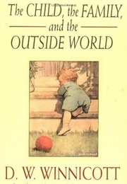 The Child, the Family and the Outside World (D.W. Winnicott)