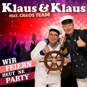 Klaus Und Klaus Feat. Chaosteam - Wir Feiern Heut Ne Party
