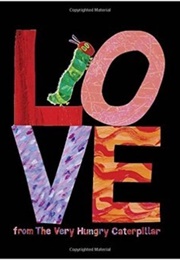 Love From the Very Hungry Caterpillar (Eric Carle)