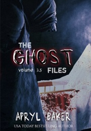 The Ghost Files 3.5 (Apryl Baker)
