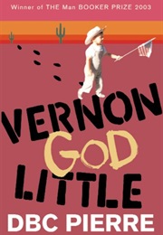 Vernon God Little (D.B.C.Pierre)