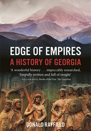 Edge of Empires: A History of Georgia (Donald Rayfield)