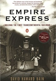 Empire Express: Building the First Transcontinental Railroad (David Haward Bain)