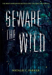 Beware the Wild (Natalie C. Parker)