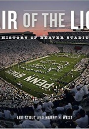 Lair of the Lion: A History of Beaver Stadium (Lee Stout & Harry H. West)