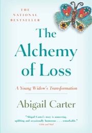 The Alchemy of Loss: A Young Widow&#39;s Transformation (Abigail Carter)