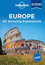 Europe: 40 Amazing Experiences (Lonely Planet)
