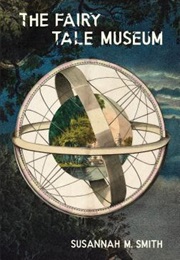 The Fairy Tale Museum (Susannah M. Smith)