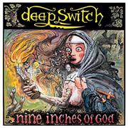 Deep Switch - Nine Inches of God