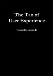 The Tao of User Experience (Robert Hoekman)