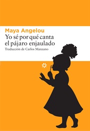 Yo Sé Por Qué Canta El Pájaro Enjaulado (Maya Angelou)