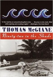 Ninety-Two in the Shade (Thomas McGuane)