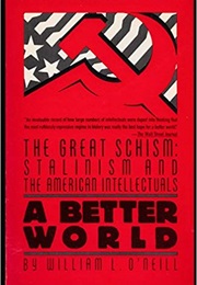 A Better World: The Great Schism (William L. O'Neill)