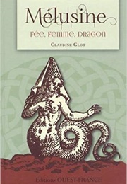 Mélusine, Fée, Femme, Dragon (Claudine Glot)