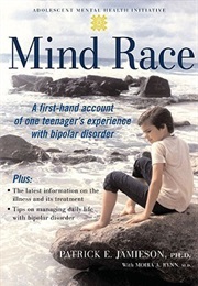 Mind Race: A Firsthand Account of One Teenager's Experience With Bipolar Disorder (Patrick E. Jamieson, MD)