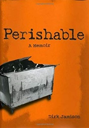 Perishable:  a Memoir (Dirk Jamison)