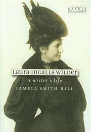 Laura Ingalls Wilder: A Writer&#39;s Life (Hill, Pamela Smith)