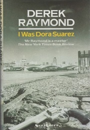I Was Dora Suarez (Derek Raymond)