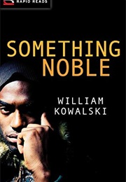 Something Noble (William Kowalski)