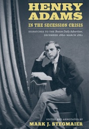 Henry Adams in the Secession Crisis (Henry Adams)