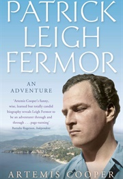 Patrick Leigh Fermor: An Adventure (Artemis Cooper)