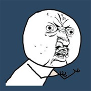 "Y U NO" Guy
