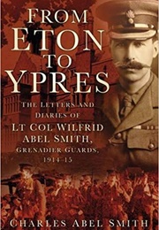 From Eton to Ypres (Wilfrid Abel Smith)