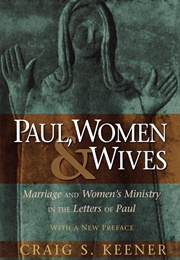 Paul, Women, and Wives (Craig Keener)