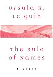 The Rule of Names (Ursula K. Le Guin)