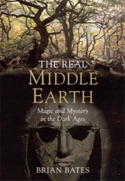 The Real Middle-Earth (Bates Brian)