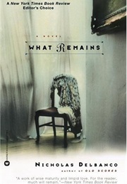 What Remains (Nicholas Delbanco)