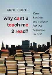 Why Cant U Teach Me 2 Read? (Beth Fertig)