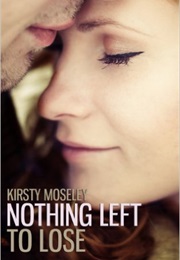 Nothing Left to Lose (Kirsty Moseley)